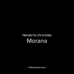 Pandemic chronicles - Morana