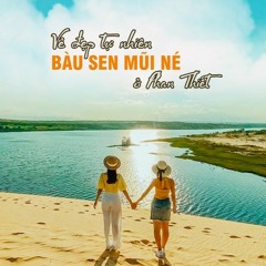 Đắm mình vào thiên nhiên tuyệt đẹp của Bàu Sen Mũi Né