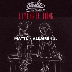 LoveHate Thing (MATTÚ x ALLAIRE Edit)