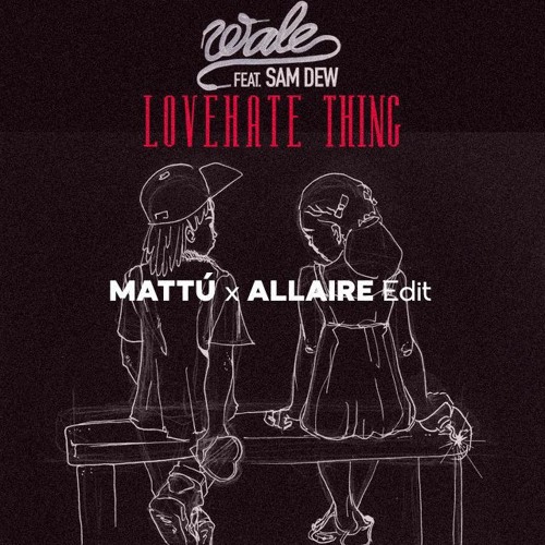 LoveHate Thing (MATTÚ x ALLAIRE Edit)