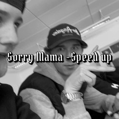 Sorry Mama (Dream DJ Team Edit) - Speed Up