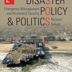 Kindle⚡online✔PDF Disaster Policy and Politics: Emergency Management and Homeland Security