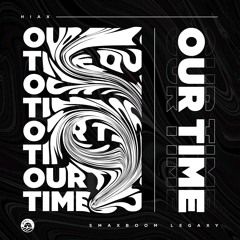 Hiax X Smaxboom Legaxy - Our Time