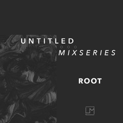 Untitled Mix Series 022 - ROOT (Own Productions)
