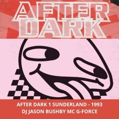 After Dark 1 1993 Dj Jason Bushby Mc G-Force (Sunderland)