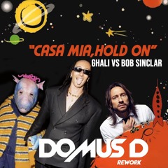 Casa Mia Hold On ( Domus D Rework ) - Ghali Vs Bob Sinclar