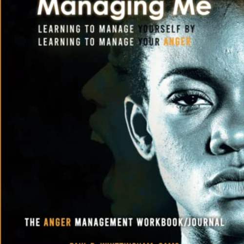 [ACCESS] PDF 📙 Managing Me: Learning to Manage Yourself by Learning to Manage Your A