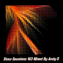 Slow Sessions 163 Mixed By Andy D (SZ)