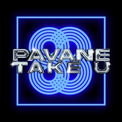 Pavane - Take U (83)