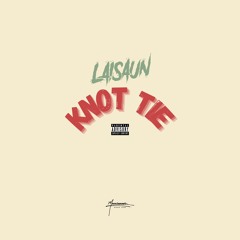 Knot Tie [Produced By Laisaun]