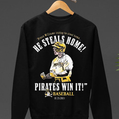 Dixon Williams Trying To Steal Home He Steals Home Pirates Win It Baseball Shirt