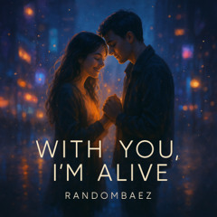 With You, I'm Alive