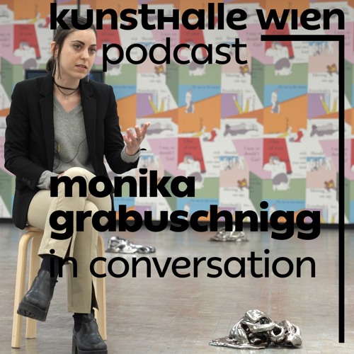 Kunsthalle Wien Podcast: Monika Grabuschnigg in conversation