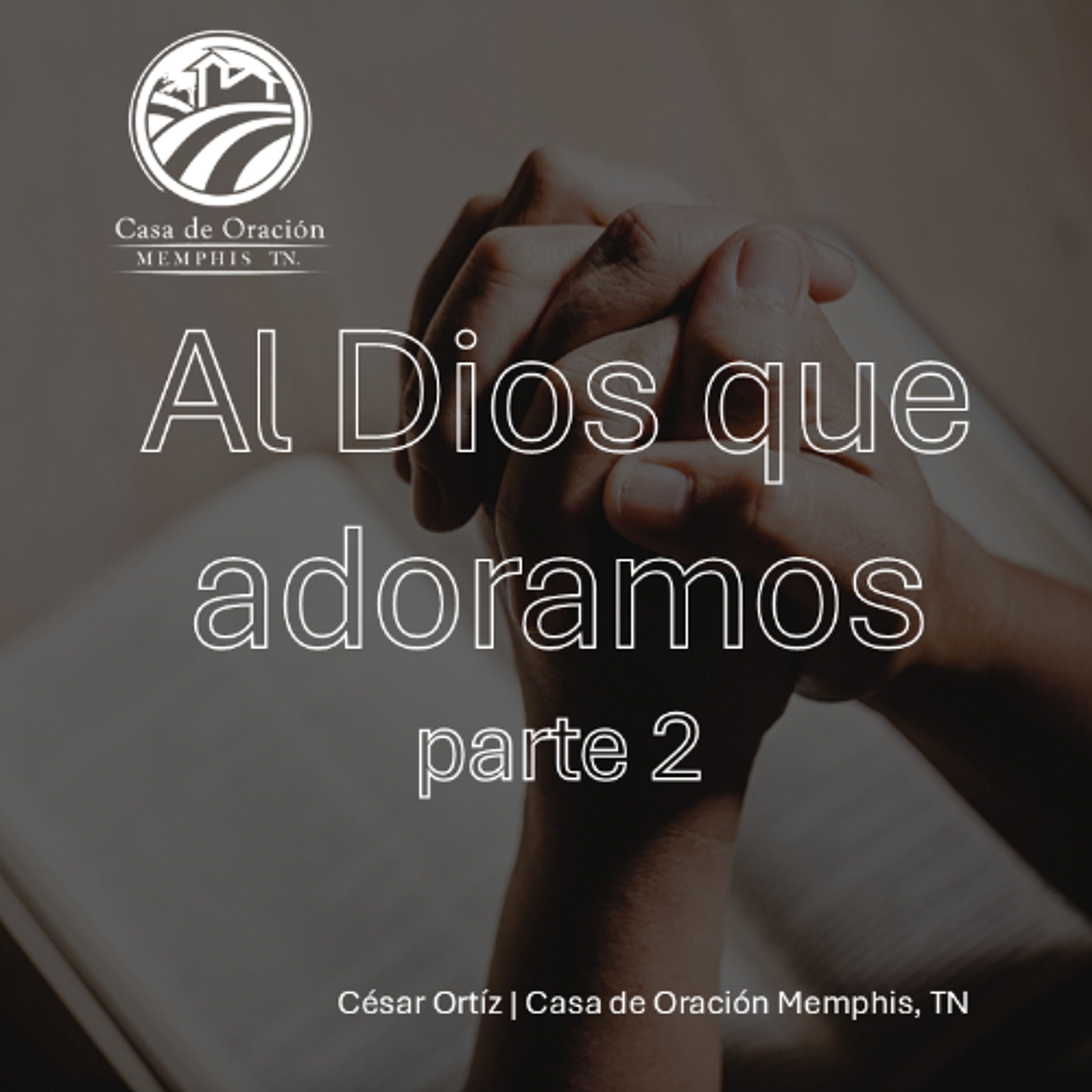 Al Dios que adoramos (parte 2) | César Ortíz | 04/06/25 episode artwork