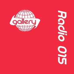 Gallery Radio 015 (Feat Nellie)