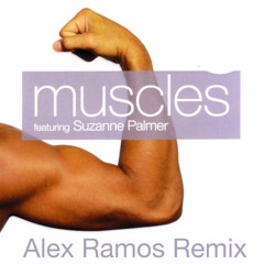 MUSCLES Feat. Suzanne Palmer  - ALEX RAMOS REMIX  SNIP