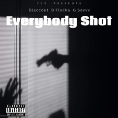 Blaccout x B Flockaa x Savvv - Everybody Shot