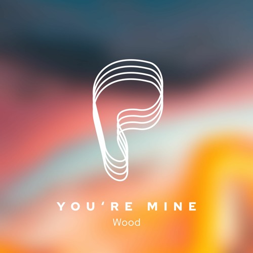 Wood - You're Mine