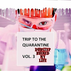 TRIP TO THE QUARANTINE VOL.3 ( ft. GNZYM x SROMZ x NAUTILUS x MDZ )