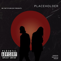 Huncho Skeazo ft JP - Placeholder