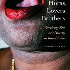 [Download] PDF 📂 Hijras, Lovers, Brothers: Surviving Sex and Poverty in Rural India