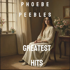 Phoebe Peebles Greatest Hits