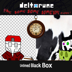 [MRADILEJAM] Untimed Black Box - [Deltarune: The Same Same Same Same Puppet]