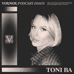 Voxnox Podcast 176 - TONI BA