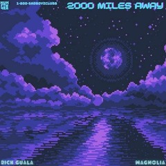 2000 Miles Away (feat. Magnolia) Prod: Tsurreal x Nash