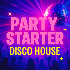 Party Starter #3 Disco House