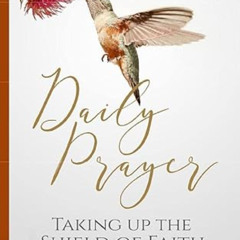 Access PDF 📋 Daily Prayer : Taking up the Shield of Faith: (Praying through Ephesian