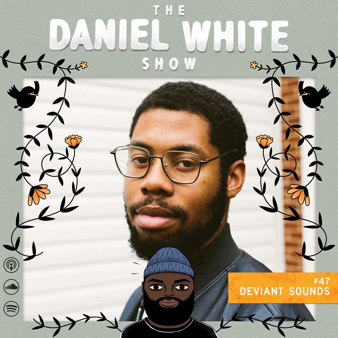 Stream episode 47: Devan AKA DEViANt Sounds by The Daniel White Show ...