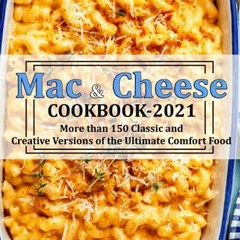 free KINDLE 📬 MAC & CHEESE COOKBOOK 2021: More than 150 Classic and Creative Version