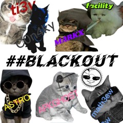 ##BLACKOUT CYPHER