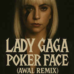 Poker Face (AWAL Rework)