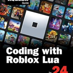 [ACCESS] PDF 📄 Coding with Roblox Lua in 24 Hours: The Official Roblox Guide by Offi