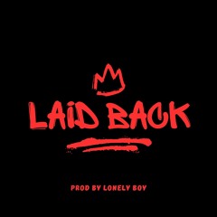 Laid Back (Prod. By Lonely Boy)