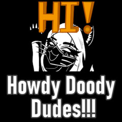 Howdy Doody Dudes!