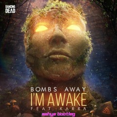 Bombs Away Feat Karra - I'm Awake (Wahya Bootleg)