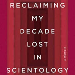 download KINDLE 💘 Reclaiming My Decade Lost in Scientology: A Memoir by  Sands Hall