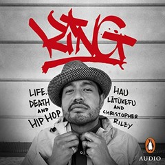 FREE EBOOK 🖋️ King: Life, Death and Hip Hop by  Hau Latukefu,Christopher Riley,Hau L