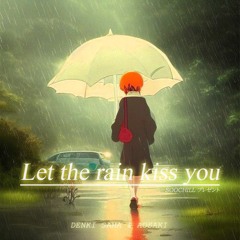 Let The Rain Kiss You ft.Aosaki