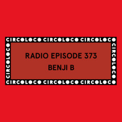 Circoloco Radio 373 - Benji B