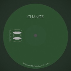 Change - Elly De La Cruz & DJ Name