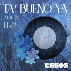 TA' BUENO YA - ALBITA (BEESE REMIX)