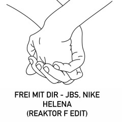 Frei mit dir - JBS, Nike Helena ( Reaktor F Edit)