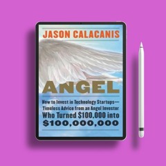 Angel: How to Invest in Technology Startups�Timeless Advice from an Angel Investor Who Turned $