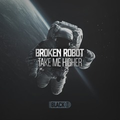 Broken Robot - Take Me Higher (Original Mix) [Airborne Black] - AIRBORNEB065