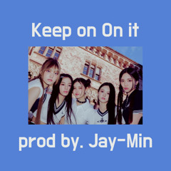 Keep on On it (NewJeans x KISS OF LIFE x XG Type Beat) | Miami Bass x K-Pop Type Beat | Jay-Min Beat