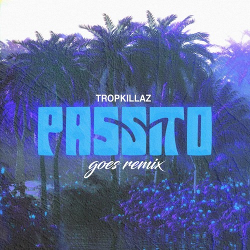 Tropkillaz - Passito (GOES Remix)